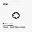 TiNE Cassette Lockring for Shimano | Titanium ultra-light modification part