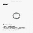 TiNE Cassette Lockring for Shimano | Titanium ultra-light modification part